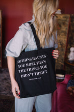 Load image into Gallery viewer, Nothing Haunts You More Than The Things You Didn&#39;t Thrift Tote
